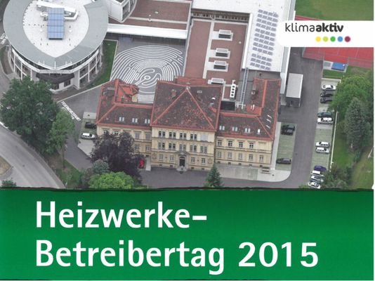 Österreichischer Biomassetag und Heizwerke-Betreibertag am 28./29. Oktober 2015  in der Försterschule Bruck/Mur